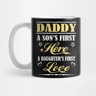 Daddy a son's first hero a daughter's first love Mug